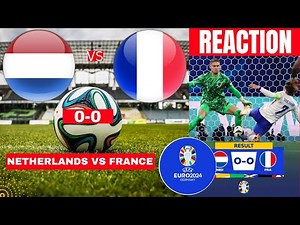 Netherlands vs France 0-0 Live Stream Euro 2024 Football Match Score Commentary Highlights Direct