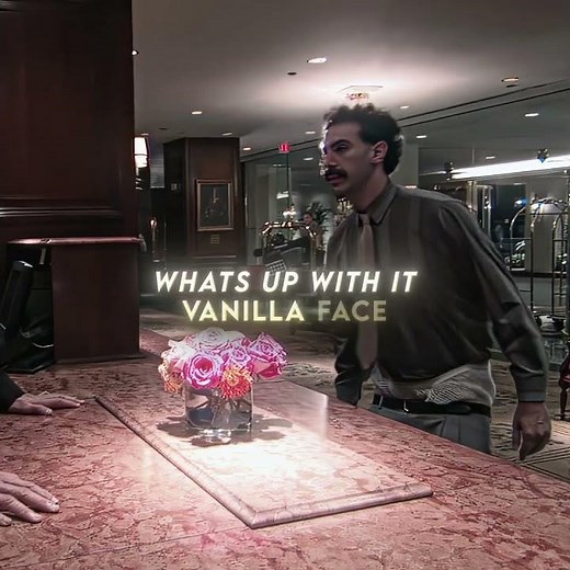 "What's Up With It Vanilla Face" - Borat Edit | MONTAGEM RITMADA (Super Slowed)