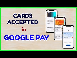 Google Pay Cards Accepted - How to Add Card in Google Wallet?