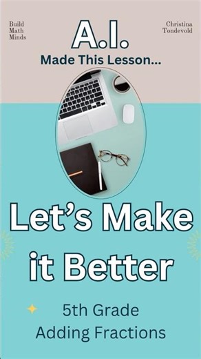 A.I. Made This Lesson, Let's Make it Better - 5th grade Adding Fractions #matheducation #mathcoach