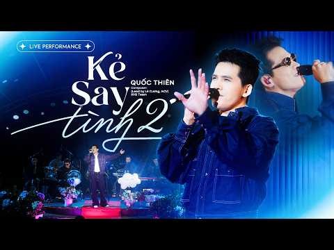 Kẻ Say Tình 2 - Quốc Thiên | Live Performance