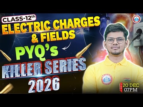 Class 12th Physics: Electric Charges & Fields | PYQ’s Killer Series | UP Board English Medium RWA