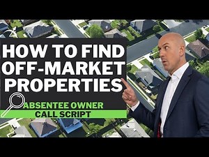 Find Off-Market Properties [Absentee Owner Lead Generation Script]