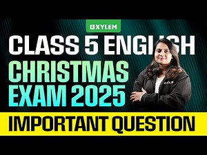 Class 5 English Christmas Exam 2025 | Important Questions | Xylem Class 5