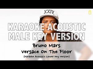 Bruno Mars - Versace on the Floor [KARAOKE ACOUSTIC VERSION] (Lower Key) with Lyrics