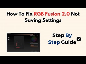 How To Fix RGB Fusion 2.0 Not Saving Settings