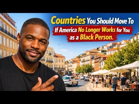 10 Countries You Should Move To If America No Longer Works for You as a Black Person