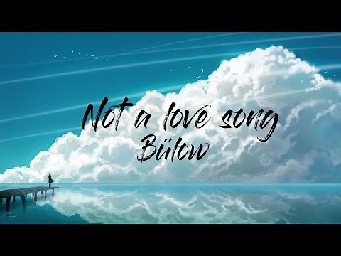 Bülow - Not A Love Song (Lyrics)