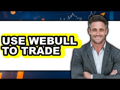 How to Use Webull to Trade - Full Guide