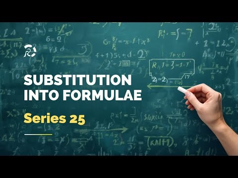 Mathematics (Substitution Into Formulae) - Series 25