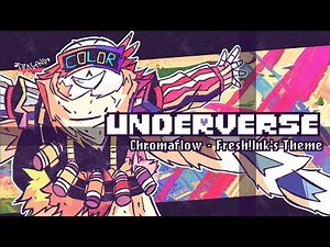 Underverse - Chromaflow [Fresh!Ink's Theme] (Cragend0 Original)
