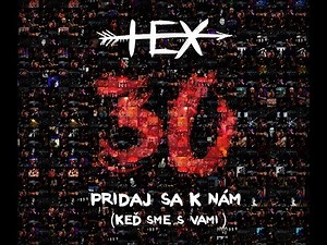 HEX - Pridaj sa k nám (Keď sme s vami)