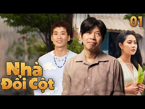 Nhà Đổi Cột - Tập 1 | Phim Việt Nam Hay | Phim Việt Nam Mới Nhất 2025 | Phim Truyền Hình Việt Nam