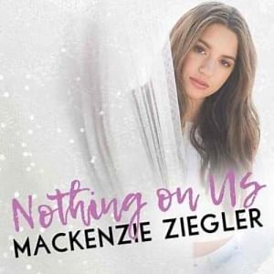 Nothing On Us - Letra - Mackenzie Ziegler