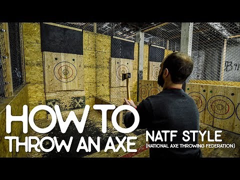 How To Throw An Axe : NATF Style