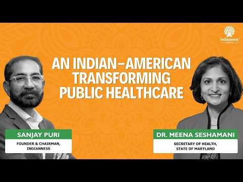 An Indian-American Transforming Public Healthcare | With Dr. Meena Seshamani