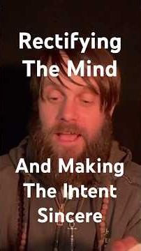 Rectifying the Mind and Making the Intent Sincere