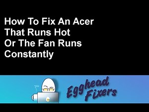 How to Fix an Acer Computer That Runs Hot or Fan Runs Constantly