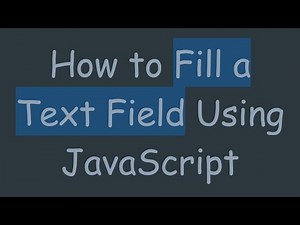 How to Fill a Text Field Using JavaScript
