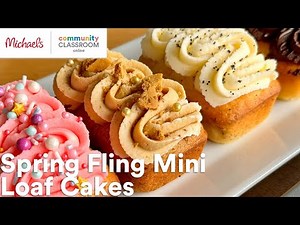 Online Class: Spring Fling Mini Loaf Cakes | Michaels