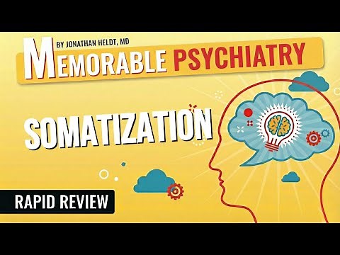 Somatization and Somatic Symptom Disorder Mnemonics (Memorable Psychiatry Lecture)