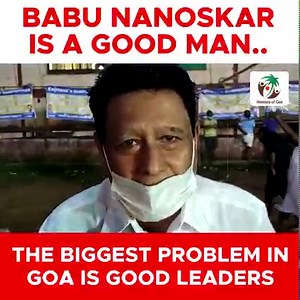 85 reactions · 29 comments | Babu Nanoskar Is A Good Man.. The Biggest Problem In Goa Is Good Leaders.#Goanews #COVID19 #goan #GOAPOLITICS #goa | Humans of Goa | Facebook