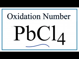 How to find the Oxidation Number for Pb in PbCl4