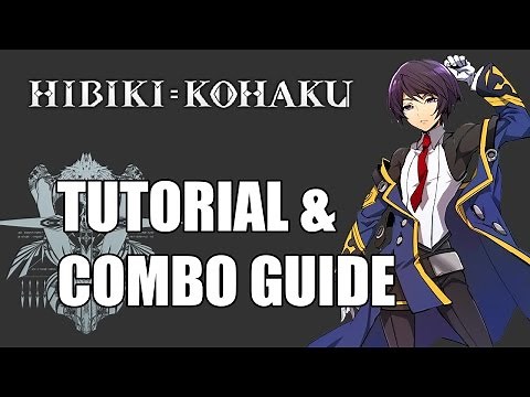 Blazblue Central Fiction: Hibiki Tutorial & Combo Guide