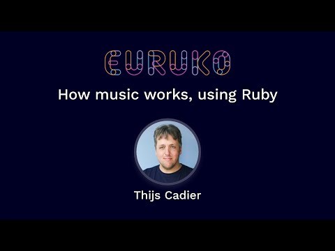 How music works, using Ruby by Thijs Cadier