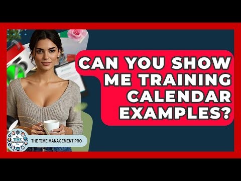 Can You Show Me Training Calendar Examples? - The Time Management Pro