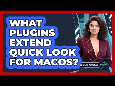 What Plugins Extend Quick Look For macOS? - All About Operating Systems