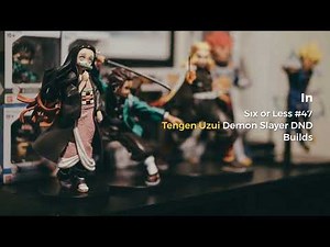 In Six or Less #47 Tengen Uzui Demon Slayer DND Builds
