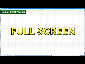 Tutorial Cara Menjadikan Lembar Kerja Excel Full Screen