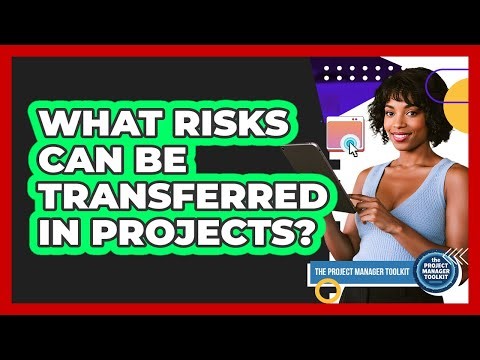 What Risks Can Be Transferred In Projects?