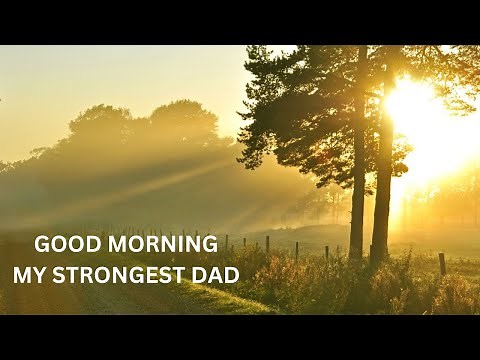 Good Morning Messages To My Dad!