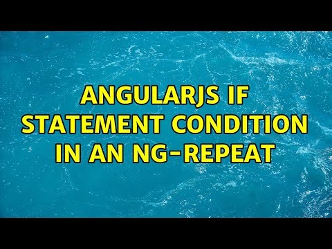 AngularJS if statement condition in an ng-repeat (2 Solutions!!)
