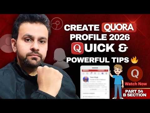 Quora Profile Creation 2026 | Tips & Tricks | Step-by-Step Guide for Beginners 🔥| Part 54 B Section