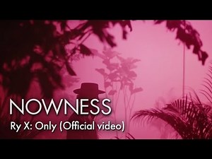 Ry X: Only (Official video)