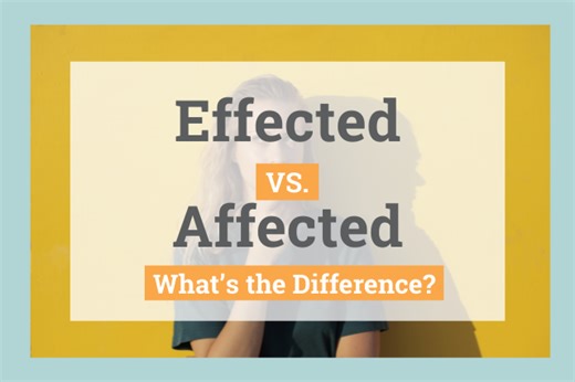 Effected vs. Affected: Which Is Correct?