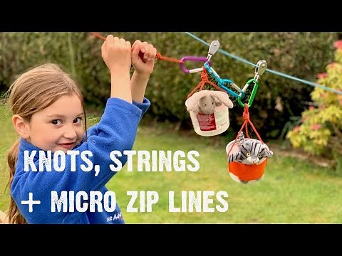 Knots, Strings + Micro Zip Lines