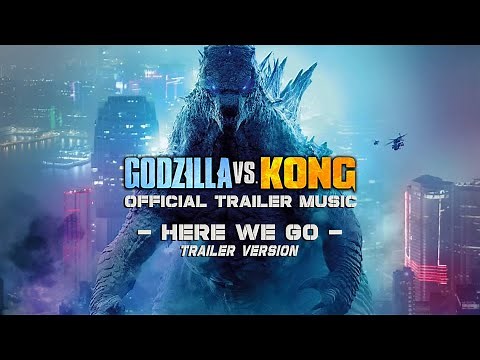 Godzilla vs. Kong - "HERE WE GO" - Official Trailer Music Song (FULL TRAILER VERSION)