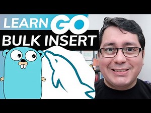 Learning Golang: Relational Databases - Bulk Insert with MySQL