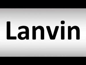 How to Pronounce Lanvin