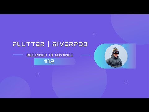 Part 12 | Flutter | Getting Started With Riverpod - Riverpod Generator