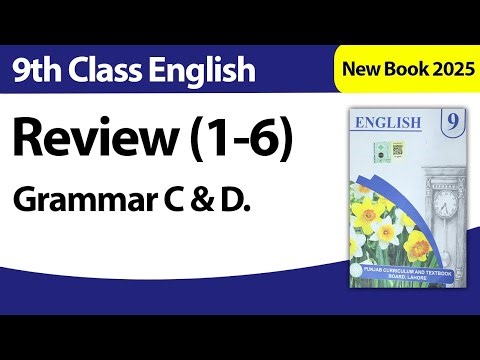 9th Class English Review 1-6 | Grammar C & D | Class 9th New Book 2025