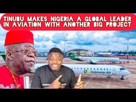 Nigerian President Tinubu Makes Nigeria a Global Aviation Leader With Another Big Project