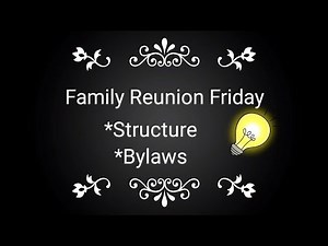 Family Reunion Bylaws and Structure - Starting a Family Reunion!!!