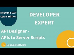 API Designer - APIs to Server Scripts - Neptune DXP - Open Edition [Expert] | eLearning