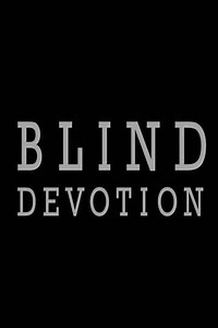 Blind Devotion (2015) - Movie