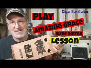 How to Play Amazing Grace - Slide Guitar Lesson - 3 String Cigar Box Guitar